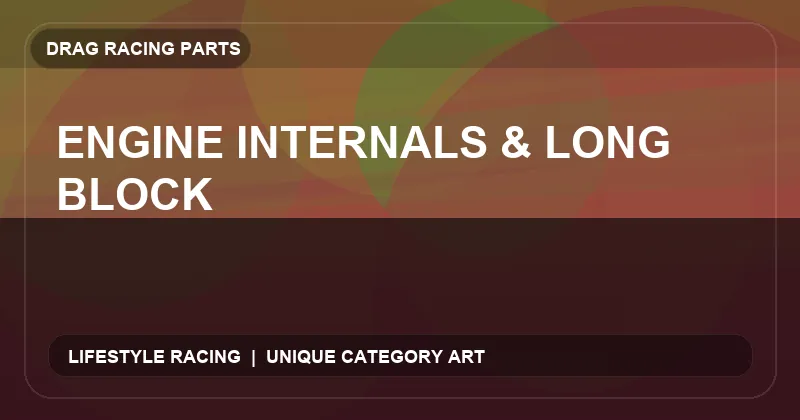 Engine Internals & Long Block